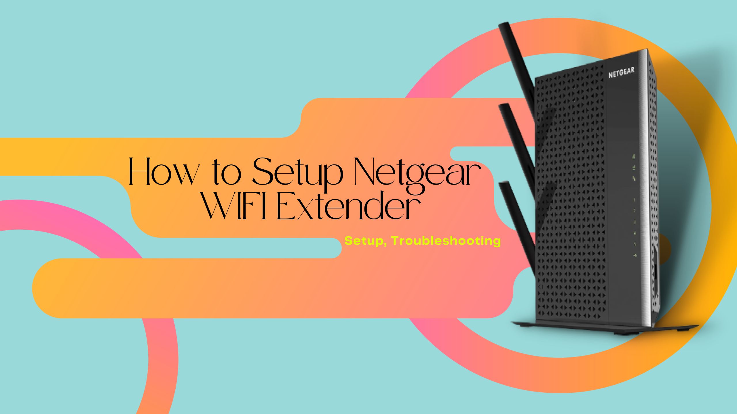 How to Setup Netgear WIFI Extender
