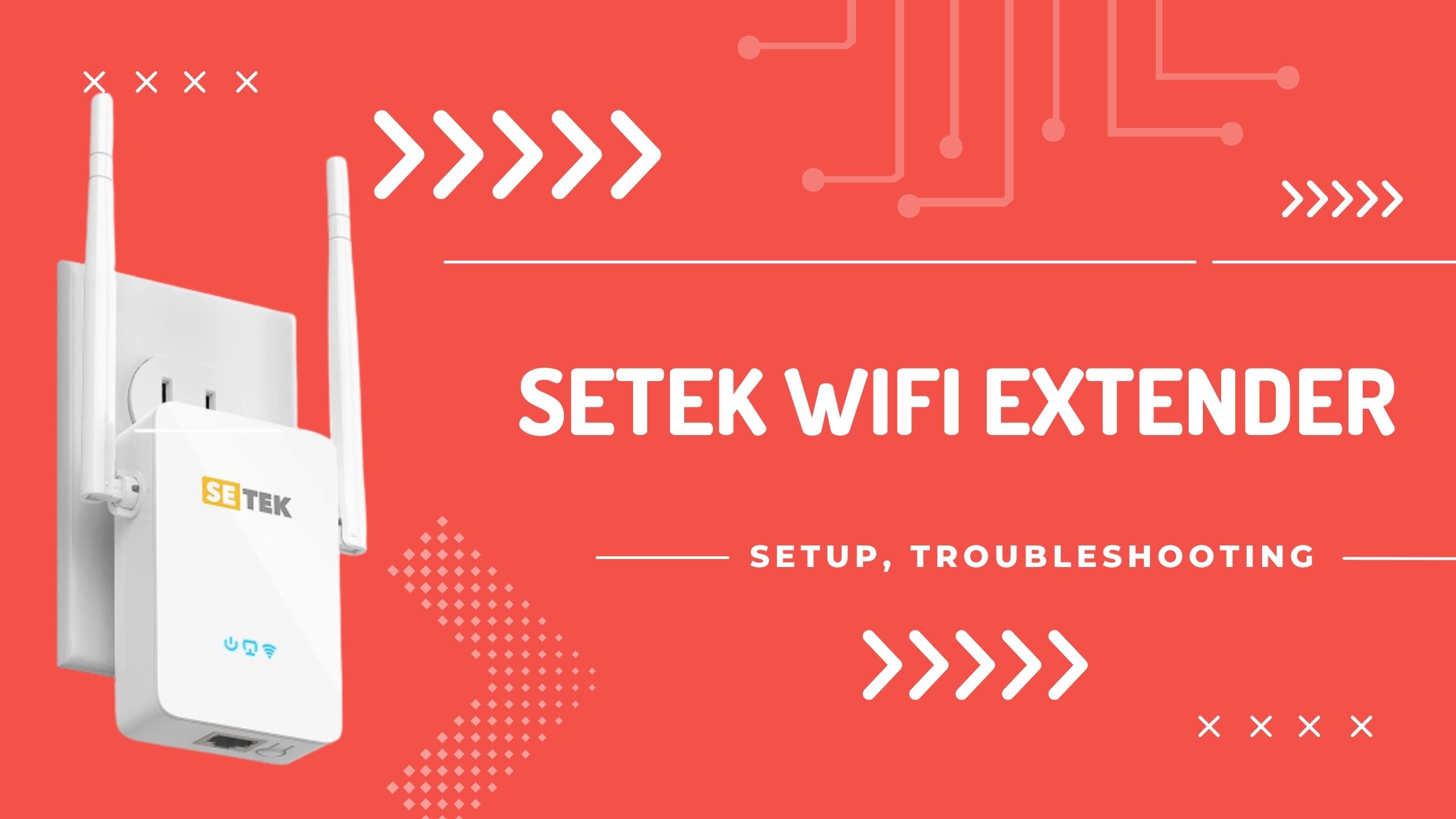 Setup and troubleshoot SETEKWi-Fi Extender