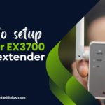 How to setup Netgear EX3700 range extender